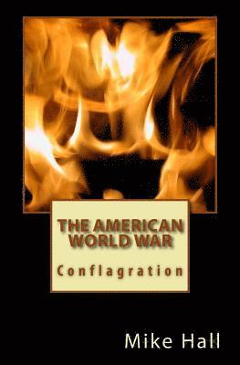 bokomslag The American World War: Conflagration