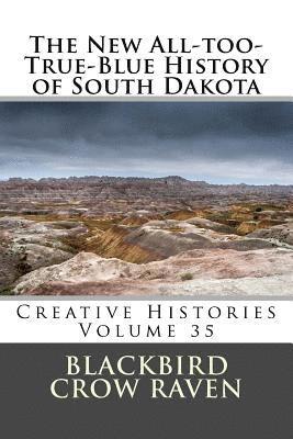 bokomslag The New All-too-True-Blue History of South Dakota