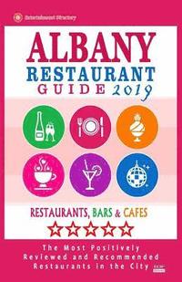 bokomslag Albany Restaurant Guide 2019: Best Rated Restaurants in Albany, New York - 500 Restaurants, Bars and Cafés recommended for Visitors, 2019