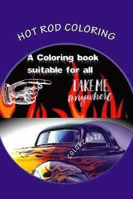 bokomslag Hot Rod Coloring: A coloring book that brings you the best Hot Rods built with need for speed. Great patterns, fast & loud, great anti-s