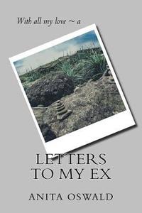 bokomslag Letters to My Ex: with all my love a