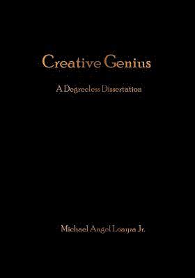 Creative Genius: A Degreeless Dissertation 1