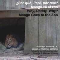 bokomslag Why, Daddy, Why? Mango Goes to the Zoo: Por que, Papi, por que? Mango va al zoo