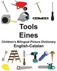 bokomslag English-Catalan Tools/Eines Children's Bilingual Picture Dictionary