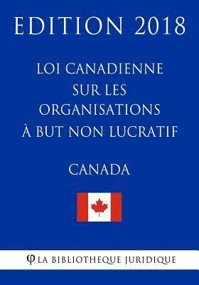 bokomslag Loi canadienne sur les organisations à but non lucratif - Edition 2018