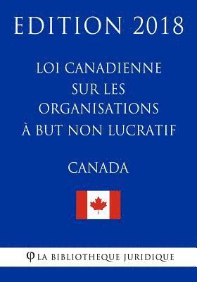 bokomslag Loi canadienne sur les organisations à but non lucratif - Edition 2018