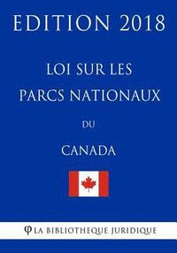 bokomslag Loi sur les parcs nationaux du Canada - Edition 2018