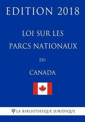 Loi sur les parcs nationaux du Canada - Edition 2018 1