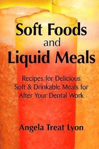 bokomslag Soft Foods and Liquid Meals: for After Your Dental Work