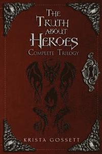 bokomslag The Truth about Heroes: Complete Trilogy