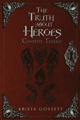 The Truth about Heroes: Complete Trilogy 1