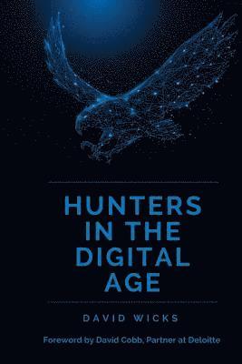 David Wicks - Hunters in the Digital Age: Celebrating 20 years of the Deloitte Technology Fast 50, Häftad. Tillgänglighet: Lägg i varukorg