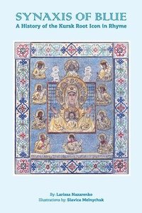 bokomslag The Synaxis of Blue: A History of the Kursk Root Icon in Rhyme