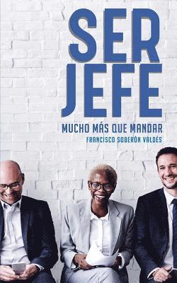 bokomslag Ser Jefe: Mucho más que mandar
