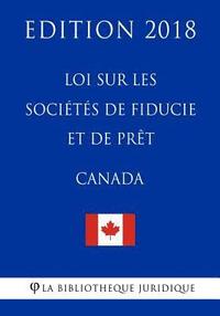 bokomslag Loi sur les sociétés de fiducie et de prêt (Canada) - Edition 2018