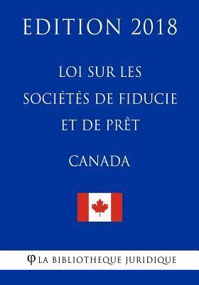 bokomslag Loi sur les sociétés de fiducie et de prêt (Canada) - Edition 2018