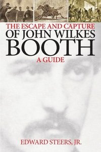 bokomslag The Escape and Capture of John Wilkes Booth