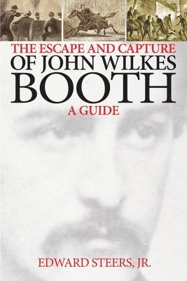 bokomslag The Escape and Capture of John Wilkes Booth