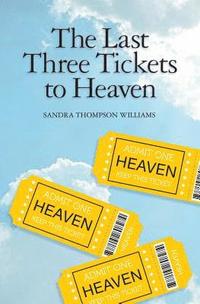 bokomslag The Last Three Tickets to Heaven