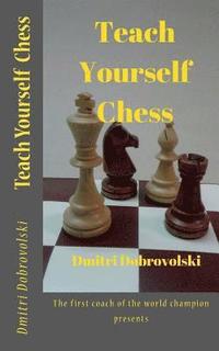 bokomslag Teach Yourself Chess: The first coach of the world champion presents