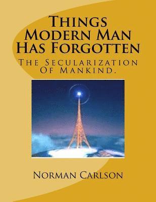 Things Modern Man Has Forgotten 1
