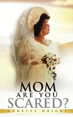 Donette Wright - Mom Are You Scared, Häftad