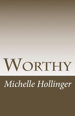 Worthy: Simple ways to strengthen your sense of worthiness and change your life 1