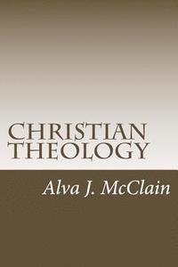 bokomslag Christian Theology: Theology Outlines Used By Dr. McClain a Grace Seminary
