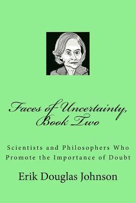 bokomslag Faces of Uncertainty, Book Two: Scientists and Philosophers Who Promote the Importance of Doubt