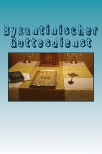 bokomslag Byzantinischer Gottesdienst: Liturgie des hl. Chrysostomos