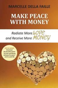 bokomslag Make Peace with Money: Radiate More Love and Receive More Money