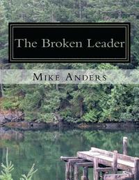 bokomslag The Broken Leader: Living an Authentic Life