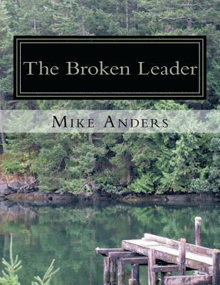 bokomslag The Broken Leader: Living an Authentic Life
