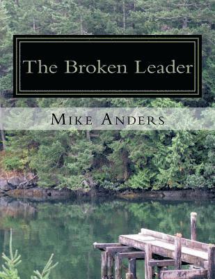 bokomslag The Broken Leader: Living an Authentic Life