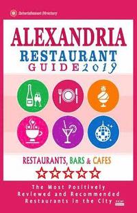 bokomslag Alexandria Restaurant Guide 2019: Best Rated Restaurants in Alexandria, Virginia - 500 Restaurants, Bars and Cafés recommended for Visitors, 2019