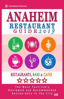 bokomslag Anaheim Restaurant Guide 2019: Best Rated Restaurants in Anaheim, California - 500 Restaurants, Bars and Cafés recommended for Visitors, 2019