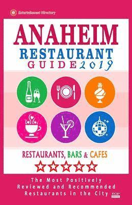 Robert B. Greene - Anaheim Restaurant Guide 2019: Best Rated Restaurants in Anaheim, California - 500 Restaurants, Bars and Cafés recommended for Visitors, 2019, Häftad