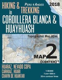 bokomslag Hiking & Trekking in Cordillera Blanca & Huayhuash Map 2 (Center) Huaraz, Nevado Copa, Carhuaz, Huari, Chavin de Huantar Topographic Map Atlas 1