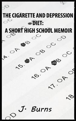 bokomslag The Cigarette and Depression Diet: A Short High School Memoir: Written by the modern high school student