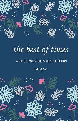 bokomslag The Best Of Times: A Poetry And Short Story Collection