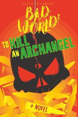 To Kill an Archangel: Bad World 2 1