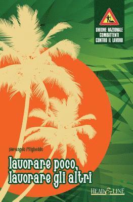 bokomslag Lavorare Poco, Lavorare Gli Altri: Terza Edizione Riveduta E Ampliata