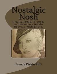 bokomslag Nostalgic Nosh: Original 1930s & 1940s recipes reborn for the Nouveau Vintage Era.