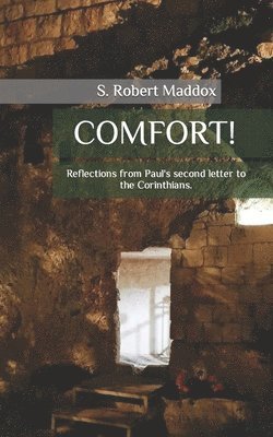 Comfort: Reflections from Paul's second letter to the Corinthians 1