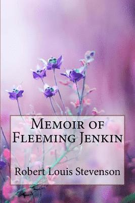 Memoir of Fleeming Jenkin Robert Louis Stevenson 1