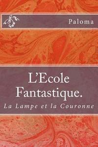 bokomslag L'Ecole Fantastique Tome 2: La Lampe et la Couronne