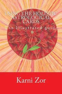 bokomslag Using the Holistic Astrological Cards: The Illustrated guide