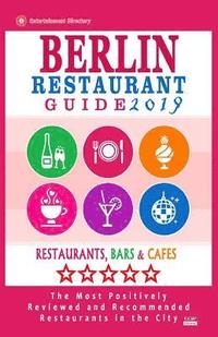 bokomslag Berlin Restaurant Guide 2019: Best Rated Restaurants in Berlin - 500 restaurants, bars and cafés recommended for visitors, 2019