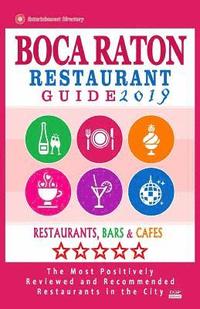 bokomslag Boca Raton Restaurant Guide 2019: Best Rated Restaurants in Boca Raton, Florida - 400 Restaurants, Bars and Cafés Recommended for Visitors, 2019