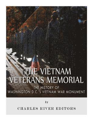 bokomslag The Vietnam Veterans Memorial: The History of Washington D.C.'s Vietnam War Monument